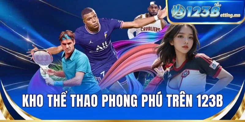 Kho thể thao phong phú trên 123B