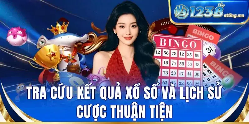 Tra cứu kết quả xổ số và lịch sử cược thuận tiện
